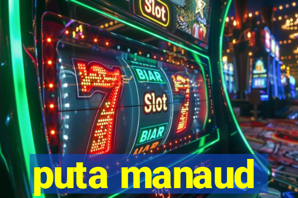 puta manaud